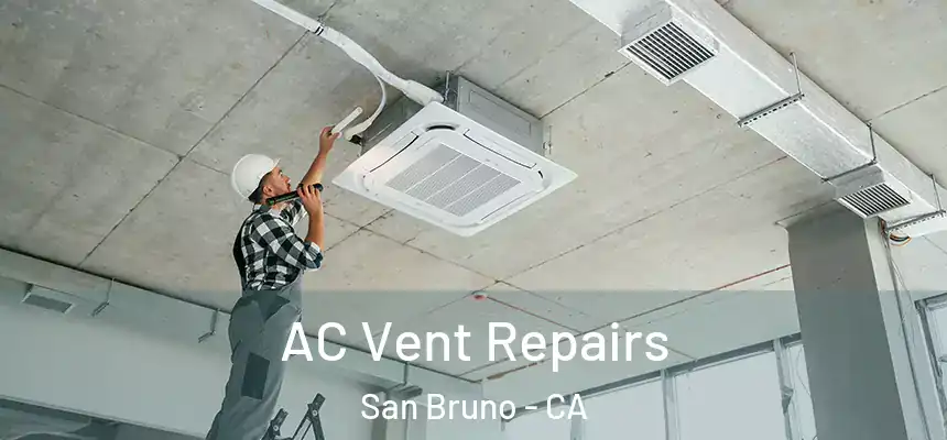  AC Vent Repairs San Bruno - CA