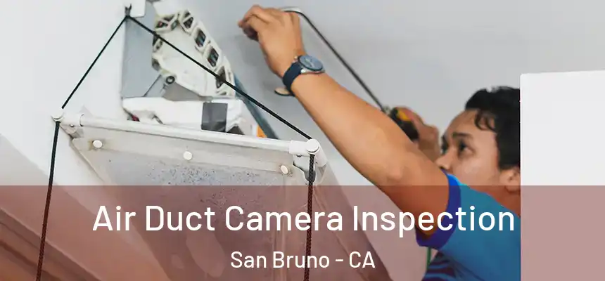  Air Duct Camera Inspection San Bruno - CA