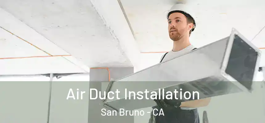  Air Duct Installation San Bruno - CA