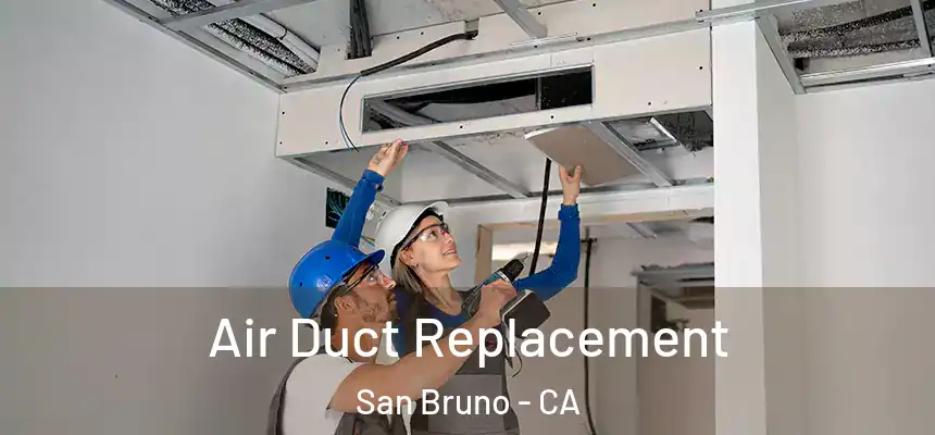  Air Duct Replacement San Bruno - CA