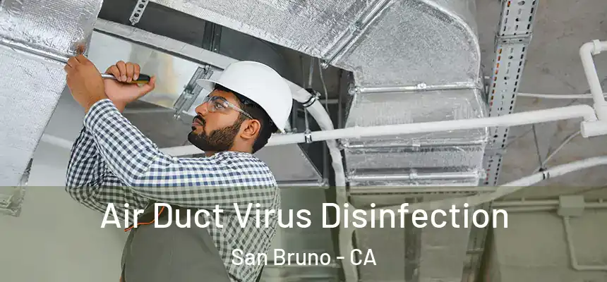  Air Duct Virus Disinfection San Bruno - CA