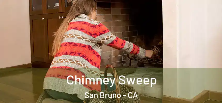  Chimney Sweep San Bruno - CA