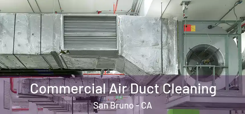  Commercial Air Duct Cleaning San Bruno - CA