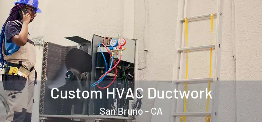  Custom HVAC Ductwork San Bruno - CA