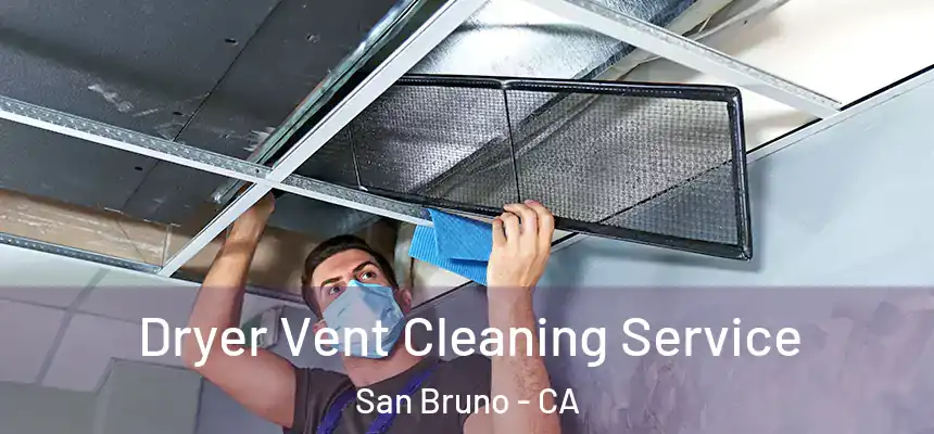  Dryer Vent Cleaning Service San Bruno - CA
