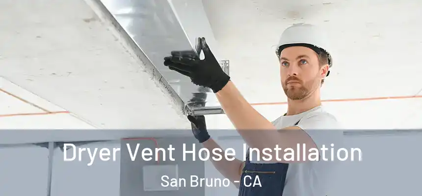  Dryer Vent Hose Installation San Bruno - CA