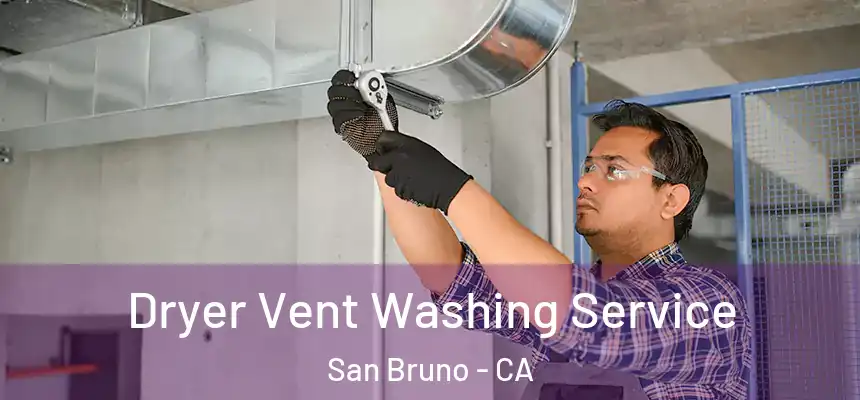  Dryer Vent Washing Service San Bruno - CA