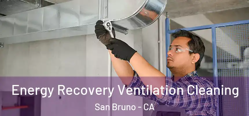 Energy Recovery Ventilation Cleaning San Bruno - CA