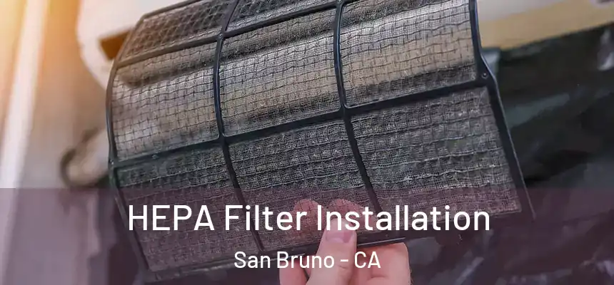  HEPA Filter Installation San Bruno - CA