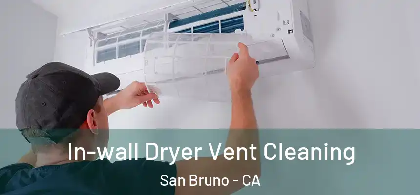  In-wall Dryer Vent Cleaning San Bruno - CA