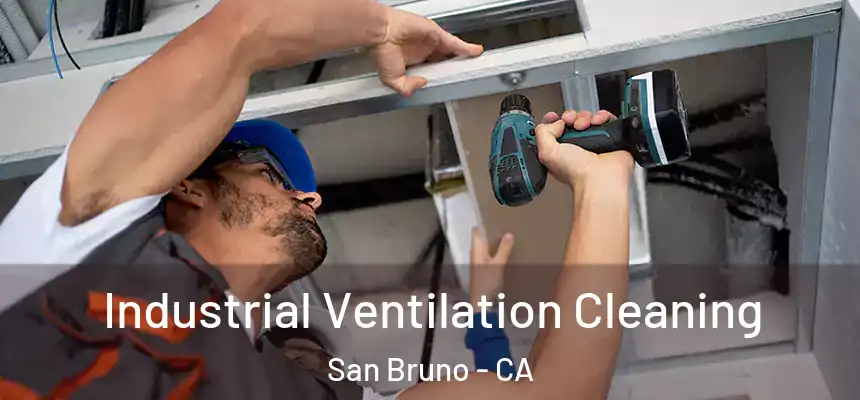 Industrial Ventilation Cleaning San Bruno - CA