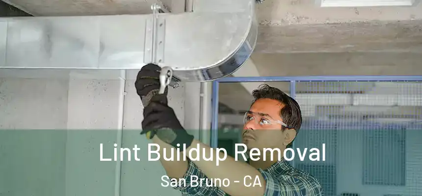  Lint Buildup Removal San Bruno - CA