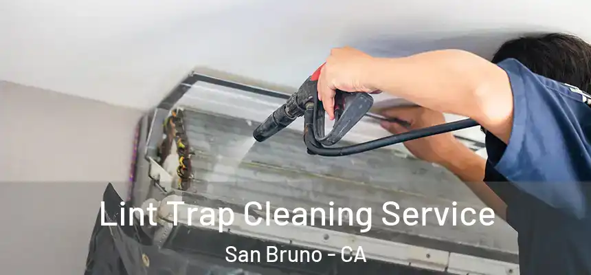 Lint Trap Cleaning Service San Bruno - CA