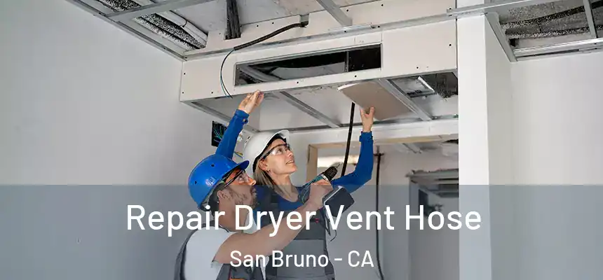  Repair Dryer Vent Hose San Bruno - CA