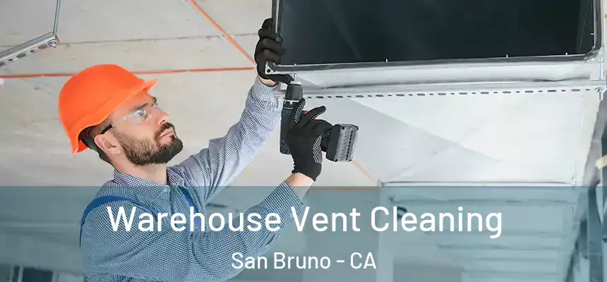  Warehouse Vent Cleaning San Bruno - CA